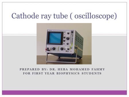 Cathode ray tube ( oscilloscope)