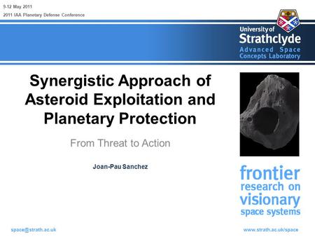 Synergistic Approach of Asteroid Exploitation and Planetary Protection From Threat to Action 9-12 May 2011 Joan-Pau.