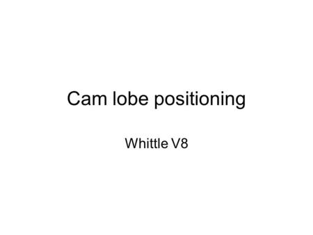 Cam lobe positioning Whittle V8.