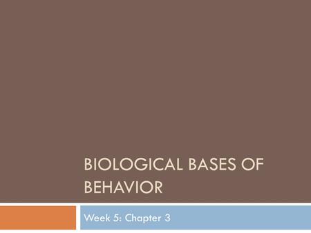 Biological bases of behavior