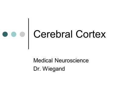 Medical Neuroscience Dr. Wiegand