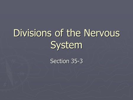 Divisions of the Nervous System Section 35-3. 1. Using Playdough at your table, sculpt a model of the brain. 2. Be sure to include the following parts: