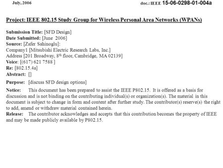 Doc.: IEEE 15-06-0298-01-004a July, 2006 Project: IEEE 802.15 Study Group for Wireless Personal Area Networks (WPANs) Submission Title: [SFD Design] Date.