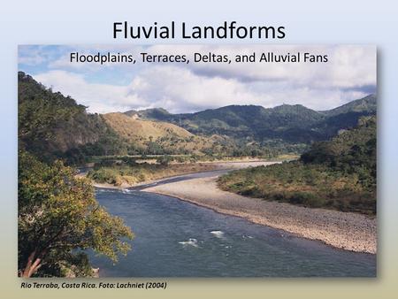 Floodplains, Terraces, Deltas, and Alluvial Fans