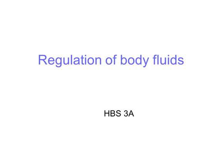 Regulation of body fluids HBS 3A. Body fluids Body fluids consist of Body fluids have different names in different locations. Intracellular fluid (c_______________)