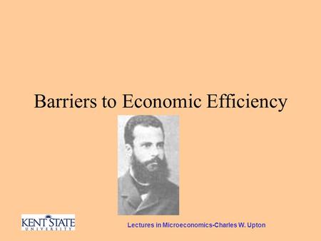 Lectures in Microeconomics-Charles W. Upton Barriers to Economic Efficiency.