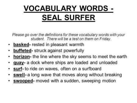VOCABULARY WORDS - SEAL SURFER Please go over the definitions for these vocabulary words with your student. There will be a test on them on Friday. basked-