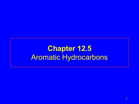 1 Chapter 12.5 Aromatic Hydrocarbons. 2 Aromatic Compounds and Benzene Aromatic compounds contain benzene. Benzene, C 6 H 6, is represented as a six carbon.