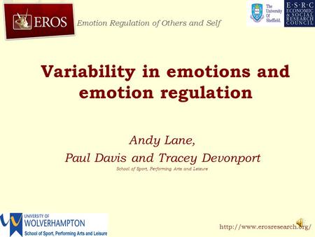 Emotion Regulation of Others and Self  Variability in emotions and emotion regulation Andy Lane, Paul Davis and Tracey Devonport.