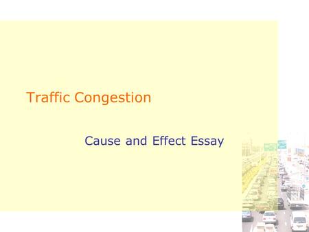 Traffic Congestion Cause and Effect Essay.