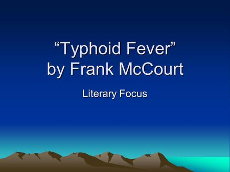 “Typhoid Fever” by Frank McCourt