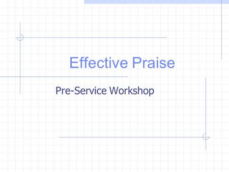 Effective Praise Pre-Service Workshop