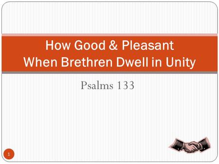 Psalms 133 How Good & Pleasant When Brethren Dwell in Unity 1.
