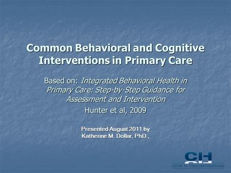 Common Behavioral and Cognitive Interventions in Primary Care Based on: Integrated Behavioral Health in Primary Care: Step-by-Step Guidance for Assessment.