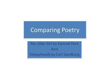My Little Girl by Samuel Peck And Sleepyheads by Carl Sandburg