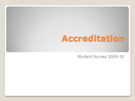 Accreditation Student Survey 2009-10. Overview Of the 455 Student Survey Respondents: Overall the results were more positive than negative when an opinion.