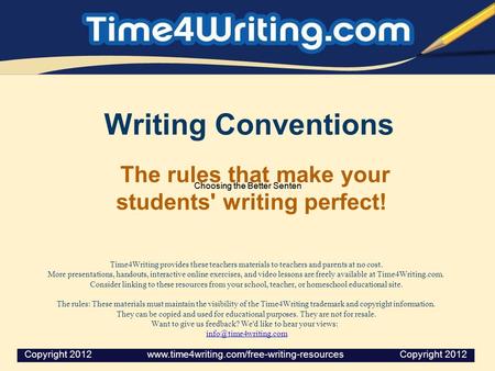 Writing Conventions The rules that make your students' writing perfect! Time4Writing provides these teachers materials to teachers and parents at no cost.
