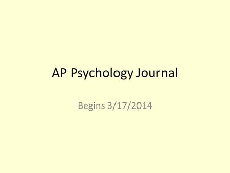 AP Psychology Journal Begins 3/17/2014. Today’s Lesson 3/17/2014 Journal entry: Coping Promoting Health Activity Tests returned Regarding test make-up:
