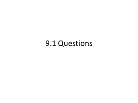 9.1 Questions.