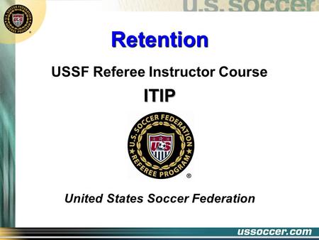 Retention USSF Referee Instructor CourseITIP United States Soccer Federation.