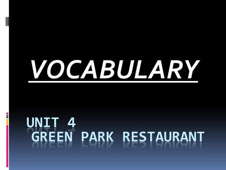 VOCABULARY. RESTAURANT  AN EATING PLACE. RECIPE  INSTRUCTIONS TO MAKE SOMETING TO EAT.