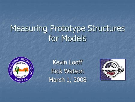 Measuring Prototype Structures for Models Kevin Looff Rick Watson March 1, 2008.