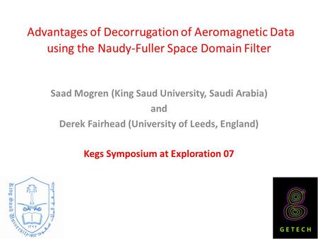 Advantages of Decorrugation of Aeromagnetic Data using the Naudy-Fuller Space Domain Filter Saad Mogren (King Saud University, Saudi Arabia) and Derek.
