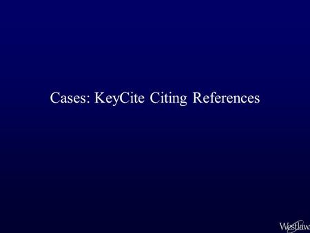 Cases: KeyCite Citing References. KeyCite Citing References result lists other cases and legal materials that cite your case. They include Cases Federal.