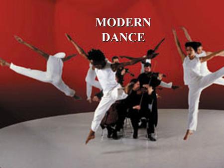 MODERNDANCE Early Modern Dance Modern dance in the US started about the turn of the 20 th c. as a revolt against ballet and “show” dance. It is uniquely.