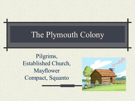 Pilgrims, Established Church, Mayflower Compact, Squanto