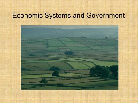 Economic Systems and Government. Clothing = Textiles.