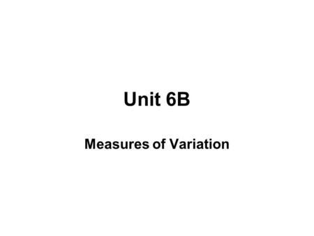 Unit 6B Measures of Variation.