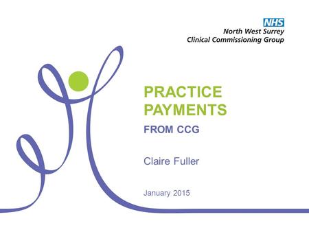 PRACTICE PAYMENTS FROM CCG Claire Fuller January 2015.
