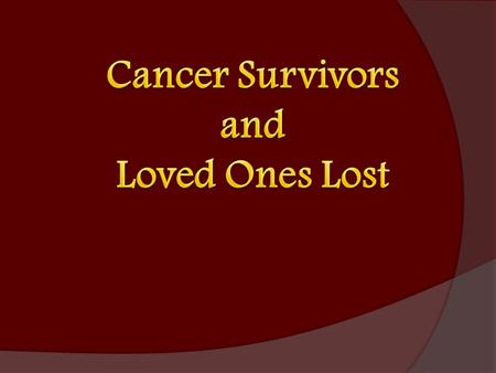 TEXAS STATE Cancer SURVIVORS Regents’ Professor Department of Geography, Texas State Prostate Cancer Survivor.