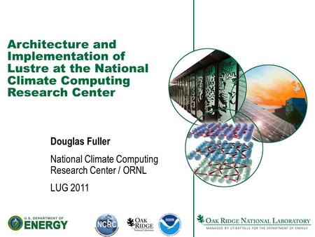 Architecture and Implementation of Lustre at the National Climate Computing Research Center Douglas Fuller National Climate Computing Research Center /