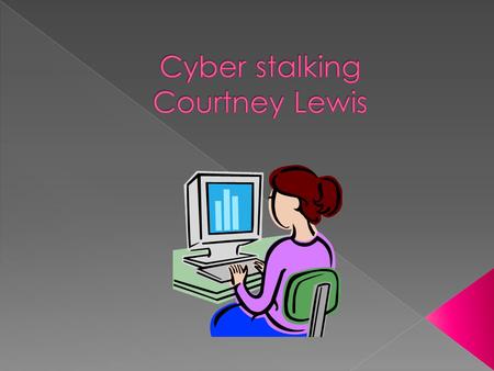  Cyber stalking is harassing people by threatening, monitoring, stealing someone’s identity theft, etc.