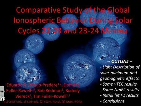 Comparative Study of the Global Ionospheric Behavior During Solar Cycles 22-23 and 23-24 Minima Eduardo A. Araujo-Pradere 1,2, Dominic Fuller-Rowell 1,3,