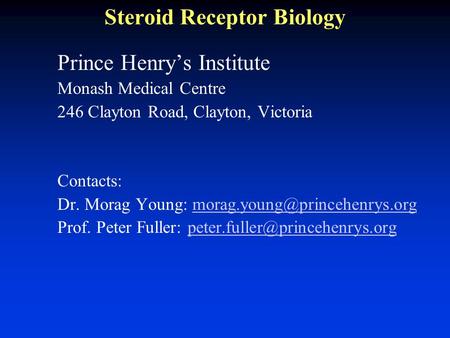 Prince Henry’s Institute Monash Medical Centre 246 Clayton Road, Clayton, Victoria Contacts: Dr. Morag Young:
