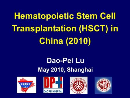 Dao-Pei Lu May 2010, Shanghai Hematopoietic Stem Cell Transplantation (HSCT) in China (2010)