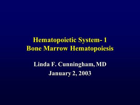 Hematopoietic System- 1 Bone Marrow Hematopoiesis
