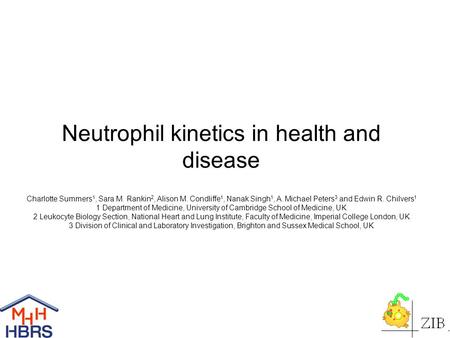 Neutrophil kinetics in health and disease Charlotte Summers 1, Sara M. Rankin 2, Alison M. Condliffe 1, Nanak Singh 1, A. Michael Peters 3 and Edwin R.