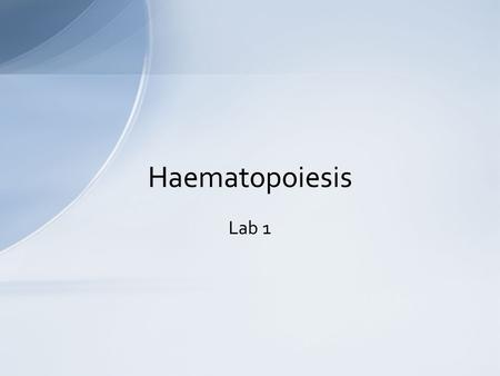 Haematopoiesis Lab 1.