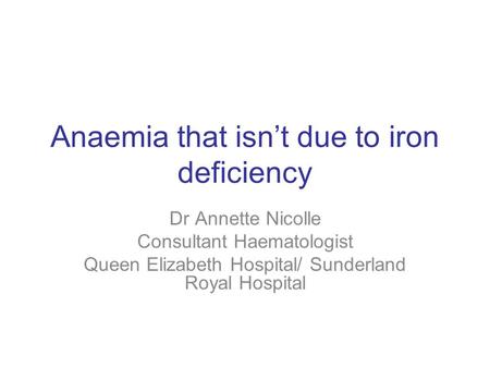 Anaemia that isn’t due to iron deficiency