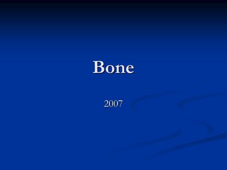 Bone 2007. Functions of Bone Rigid skeleton supports the body Rigid skeleton supports the body Provides sites for attachment of muscles and organs Provides.