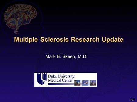 Pg1 Multiple Sclerosis Research Update Mark B. Skeen, M.D.