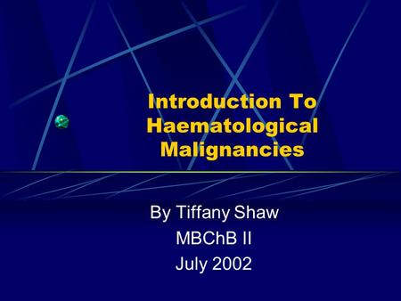 Introduction To Haematological Malignancies