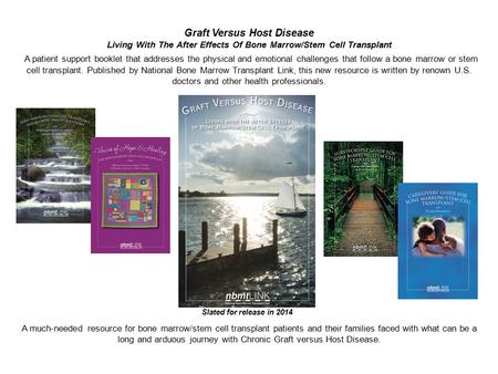 Graft Versus Host Disease Living With The After Effects Of Bone Marrow/Stem Cell Transplant A patient support booklet that addresses the physical and emotional.