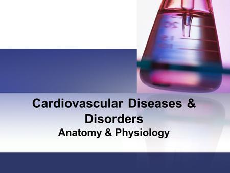 Cardiovascular Diseases & Disorders Anatomy & Physiology.