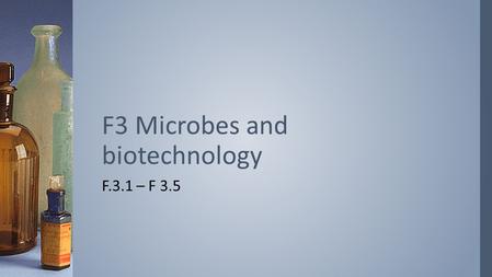F3 Microbes and biotechnology