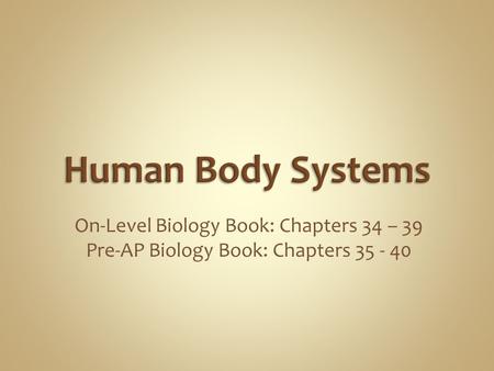 Human Body Systems On-Level Biology Book: Chapters 34 – 39